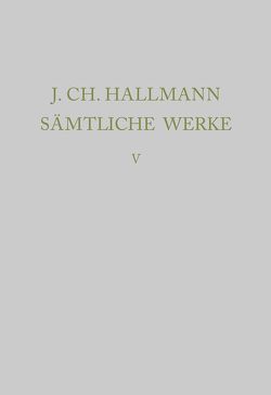 Johann Ch. Hallmann: Sämtliche Werke / Adlersflügel, Ehren-Stern, Leopoldus, Hochzeits- und Glückwunschgedichte von Seelbach,  Ulrich