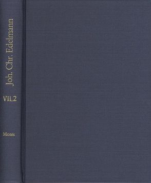 Johann Christian Edelmann: Sämtliche Schriften / Band 7,2: Moses mit aufgedecktem Angesichte. Fünfter, sechster, siebenter, achter und achtundzwanzigster Anblick von Ammermann-Estermann,  Monika, Edelmann,  Johann Christian, Grossmann,  Walter