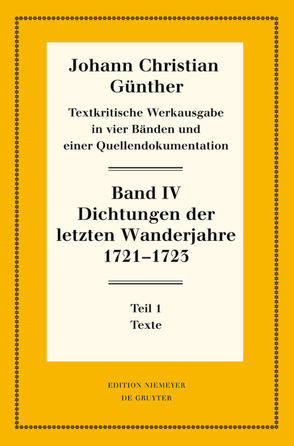 Johann Christian Günther: Textkritische Werkausgabe / Dichtungen der letzten Wanderjahre 1721-1723 von Bölhoff,  Reiner