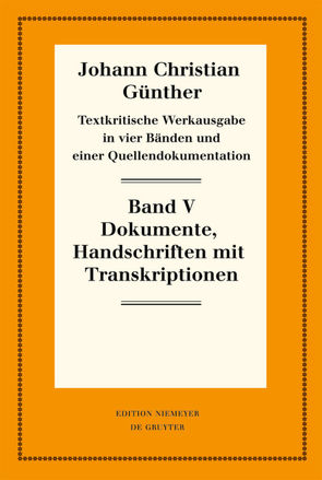 Johann Christian Günther: Textkritische Werkausgabe / Quellendokumentation von Bölhoff,  Reiner