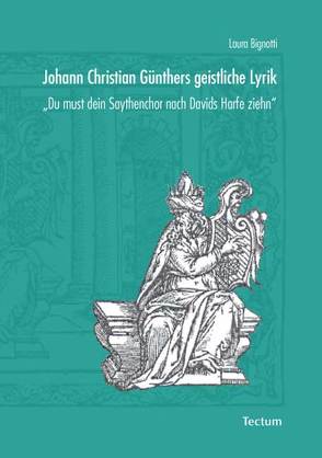 Johann Christian Günthers geistliche Lyrik von Bignotti,  Laura