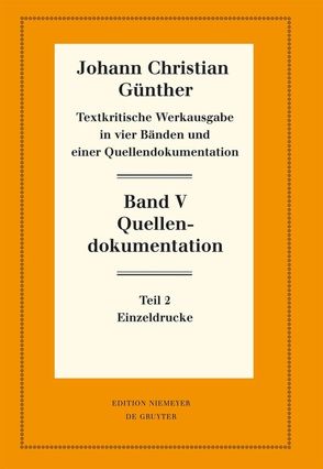 Johann Christian Günther: Textkritische Werkausgabe / Quellendokumentation von Bölhoff,  Reiner