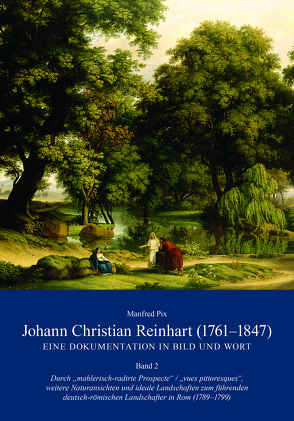 Johann Christian Reinhart (1761 – 1847). Eine Dokumentation in Bild und Wort. Band 2 von Börsch-Supan,  Helmut, Pix,  Manfred