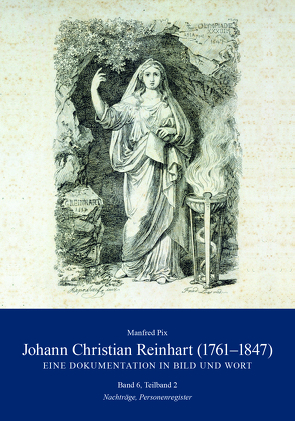 Johann Christian Reinhart (1761-1847) – Eine Dokumentation in Bild und Wort von Pix,  Manfred