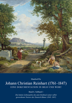 Johann Christian Reinhart (1761-1847) – Eine Dokumentation in Bild und Wort von Pix,  Manfred