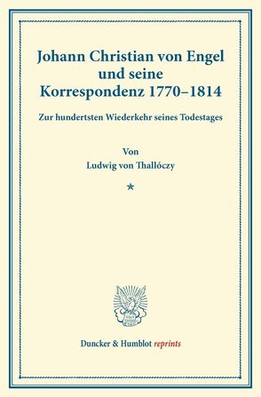 Johann Christian von Engel und seine Korrespondenz 1770–1814. von Thallóczy,  Ludwig von