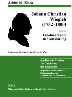Johann Christian Wiegleb (1732-1800) von Klosa,  Achim M., Krafft,  Fritz