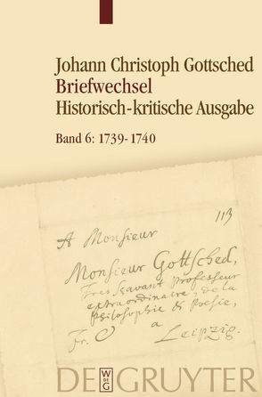 Johann Christoph Gottsched: Briefwechsel / Juli 1739 – Juli 1740 von Döring,  Detlef, Menzel,  Franziska, Otto,  Rüdiger, Schlott,  Michael