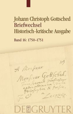 Johann Christoph Gottsched: Briefwechsel / Juni 1750 − März 1751 von Köhler,  Caroline, Menzel,  Franziska, Otto,  Rüdiger, Schlott,  Michael