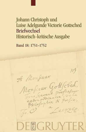 Johann Christoph Gottsched: Briefwechsel / November 1751 − April 1752 von Köhler,  Caroline, Menzel,  Franziska, Otto,  Rüdiger, Schlott,  Michael