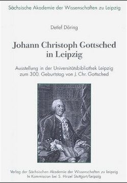 Johann Christoph Gottsched in Leipzig von Döring,  Detlef