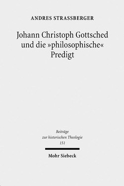 Johann Christoph Gottsched und die „philosophische“ Predigt von Straßberger,  Andres