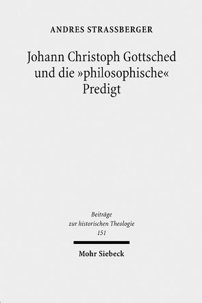 Johann Christoph Gottsched und die „philosophische“ Predigt von Straßberger,  Andres