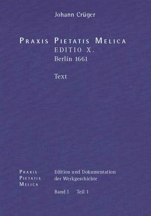 Johann Crüger: PRAXIS PIETATIS MELICA. Edition und Dokumentation der Werkgeschichte. von Korth,  Hans-Otto, Miersemann,  Wolfgang, Richter,  Maik