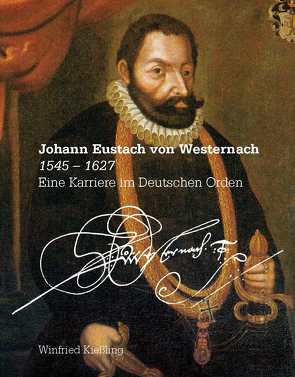 Johann Eustach von Westernach (1545-1627) von Bläse,  Joachim, Groß,  Franziska, Hoffmann,  Daniela, Lehmann,  Claus, Pollach,  Sascha, Winfried,  Kießling