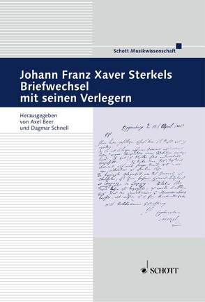 Johann Franz Xaver Sterkels Briefwechsel mit seinen Verlegern von Beer,  Axel, Schnell,  Dagmar