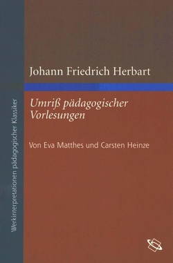 Johann Friedrich Herbart: Umriß pädagogischer Vorlesungen von Heinze,  Carsten, Löwisch,  Dieter-Jürgen, Matthes,  Eva
