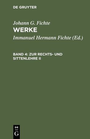 Johann G. Fichte: Werke / Zur Rechts- und Sittenlehre II von Fichte,  Immanuel Hermann, Fichte,  Johann G