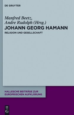 Johann Georg Hamann: Religion und Gesellschaft von Beetz,  Manfred, Rudolph,  Andre