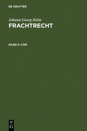 Johann Georg Helm: Frachtrecht / CMR von Helm,  Johann Georg