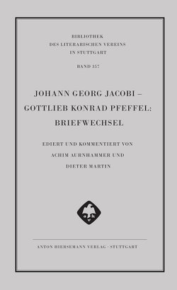 Johann Georg Jacobi – Gottlieb Konrad Pfeffel: Briefwechsel von Aurnhammer,  Achim, Martin,  Dieter