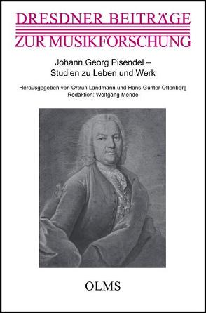 Johann Georg Pisendel – Studien zu Leben und Werk von Landmann,  Ortrun, Ottenberg,  Hans G