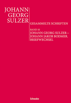 Johann Georg Sulzer – Johann Jakob Bodmer. Briefwechsel von Baumann,  Baptiste, Decultot,  Elisabeth, Kittelmann,  Jana