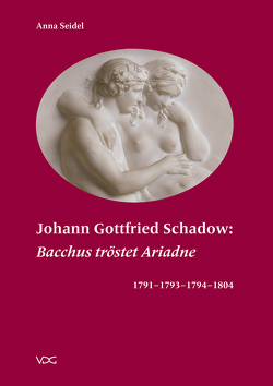 Johann Gottfried Schadow: „Bacchus tröstet Ariadne“ 1791 – 1793 – 1794 – 1804 von Seidel,  Anna