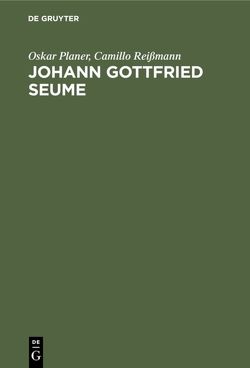 Johann Gottfried Seume von Planer,  Oskar, Reißmann,  Camillo