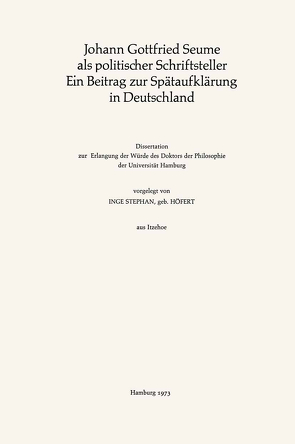 Johann Gottfried Seume als politischer Schriftsteller Ein Beitrag zur Spätaufklärung in Deutschland von Stephan,  Inge