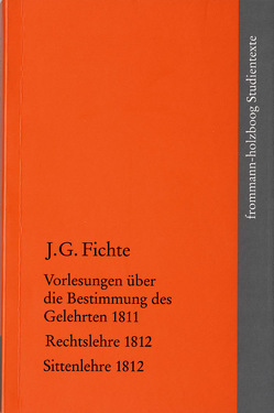 Johann Gottlieb Fichte: Die späten wissenschaftlichen Vorlesungen / III: 1811–1812 von Fichte,  Johann Gottlieb, Fuchs,  Erich, Manz,  Hans Georg von, Radrizzani,  Ives, Siegel,  Martin