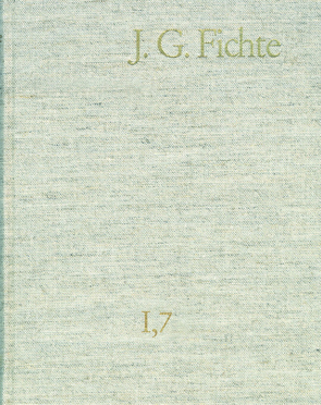 Johann Gottlieb Fichte: Gesamtausgabe / Reihe I: Werke. Band 7: Werke 1800–1801 von Fichte,  Johann Gottlieb, Fuchs,  Erich, Gliwitzky,  Hans, Lauth,  Reinhard, Schneider,  Peter K.