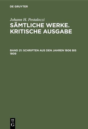 Johann H. Pestalozzi: Sämtliche Werke. Kritische Ausgabe / Schriften aus den Jahren 1806 bis 1809 von Buchenau,  Artur, Pestalozzi,  Johann H, Spranger,  Eduard, Stettbacher,  Hans