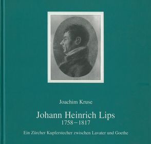 Johann Heinrich Lips 1758-1817 von Kruse,  Joachim, Leibing,  Klaus