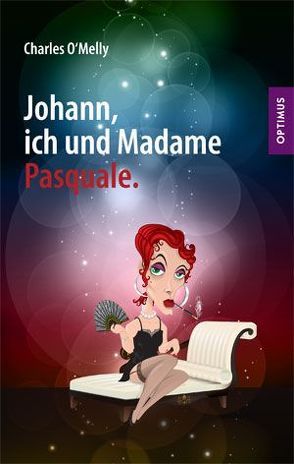 Johann, ich und Madame Pasquale. von O'Melly,  Charles