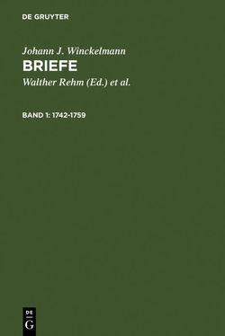 Johann J. Winckelmann: Briefe / 1742-1759 von Diepolder,  Hans, Rehm,  Walther, Winckelmann,  Johann J