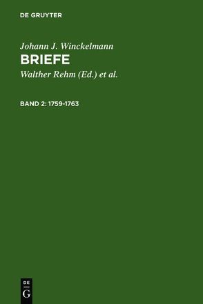 Johann J. Winckelmann: Briefe / 1759-1763 von Diepolder,  Hans, Rehm,  Walther, Winckelmann,  Johann J