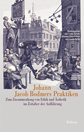 Johann Jacob Bodmers Praktiken von Berndt,  Frauke, Hees-Pelikan,  Johannes, Rocks,  Carolin