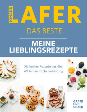 Johann Lafer – Das Beste: Meine 30 Lieblingsrezepte von Lafer,  Johann