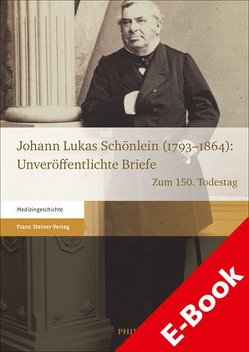 Johann Lukas Schönlein (1793–1864): Unveröffentlichte Briefe von Brinkschulte,  Eva, Teichfischer,  Philipp