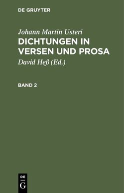 Johann Martin Usteri: Dichtungen in Versen und Prosa / Dichtungen in Versen und Prosa von Hess,  David, Usteri,  Johann Martin