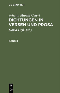 Johann Martin Usteri: Dichtungen in Versen und Prosa / Johann Martin Usteri: Dichtungen in Versen und Prosa. Band 3 von Hess,  David, Usteri,  Johann Martin