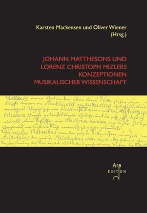 Johann Matthesons und Lorenz Christoph Mizlers Konzeptionen musikalischer Wissenschaft von Mackensen,  Karsten, Wiener,  Oliver
