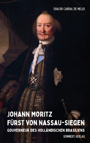 Johann Moritz Fürst von Nassau-Siegen von Cabral de Mello,  Evaldo, von Lehmann,  Ernst