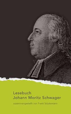 Johann Moritz Schwager Lesebuch von Schwager,  Johann Moritz, Stückemann,  Frank