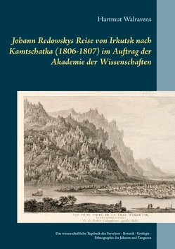 Johann Redowskys Reise von Irkutsk nach Kamtschatka (1806-1807) im Auftrag der Akademie der Wissenschaften von Walravens,  Hartmut