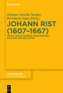 Johann Rist (1607-1667) von Jahn,  Bernhard, Steiger,  Johann Anselm, Walter,  Axel E.