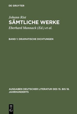 Johann Rist: Sämtliche Werke / Dramatische Dichtungen von Mannack,  Eberhard, Mannack,  Helga