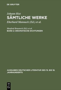 Johann Rist: Sämtliche Werke / Dramatische Dichtungen von Mannack,  Eberhard, Mannack,  Helga, Reichelt,  Klaus