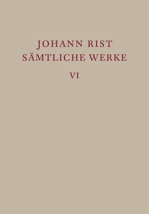 Johann Rist: Sämtliche Werke / Epische Dichtungen von Mannack,  Eberhard, Mannack,  Helga, Reichelt,  Klaus